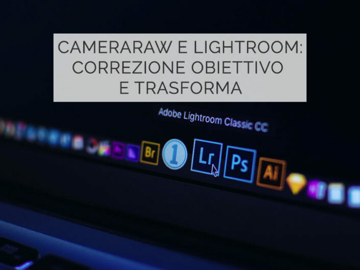 CameraRaw e LightRoom: Correzione Obiettivo e Trasforma